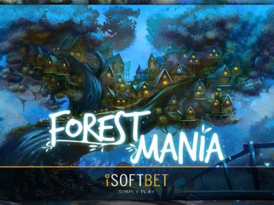 Forest Mania: Play to the iSoftBet slot machine .